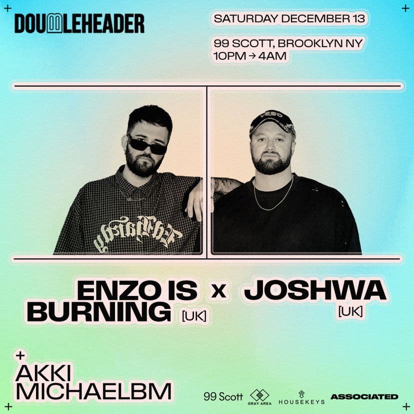 Enzo Is Burning x Joshwa *Doubleheader* @ 99 Scott - Main Room